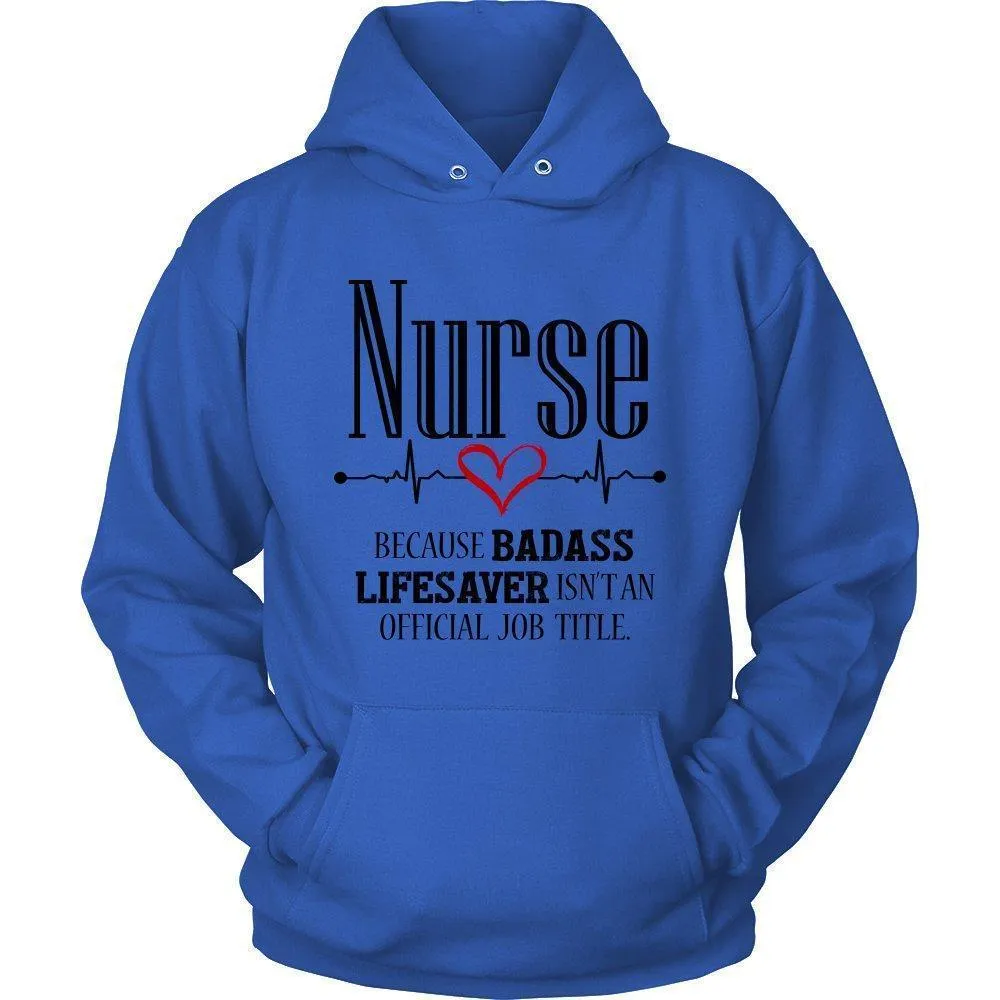 'Nurse Because Badass Lifesaver Isn't an Official Job' Title Unisex Hoodie