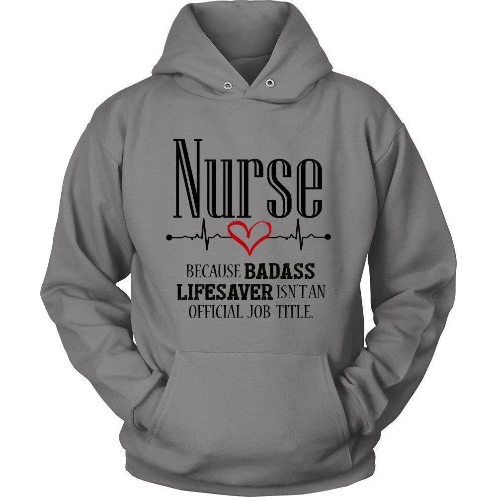 'Nurse Because Badass Lifesaver Isn't an Official Job' Title Unisex Hoodie