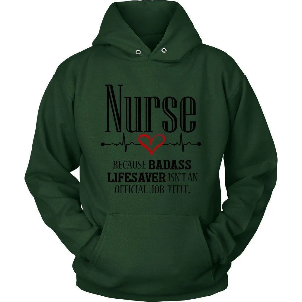 'Nurse Because Badass Lifesaver Isn't an Official Job' Title Unisex Hoodie