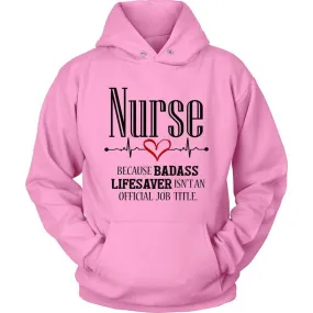 'Nurse Because Badass Lifesaver Isn't an Official Job' Title Unisex Hoodie